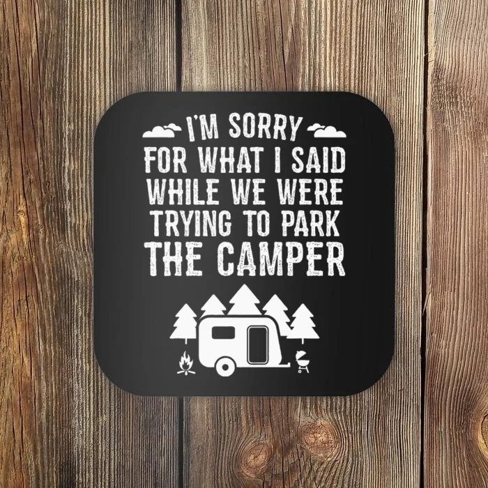 Sorry For What I Said While Parking Gift Funny RV Camping Coaster