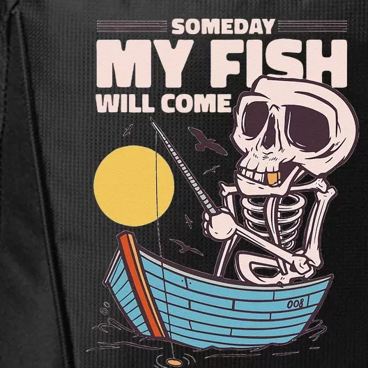 Someday Fish Will Come Funny Fishing Hobby Design Skeletton City Backpack