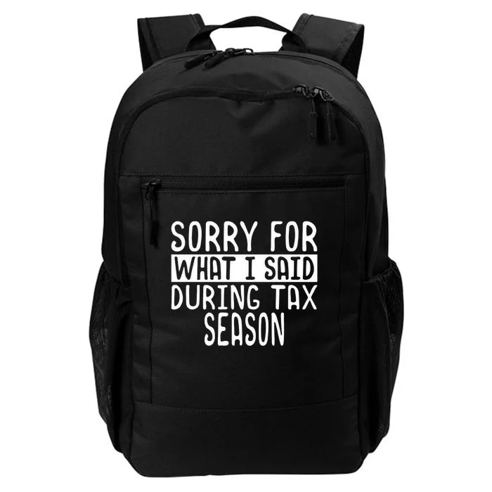 Sorry For What I Said During Tax Season Daily Commute Backpack