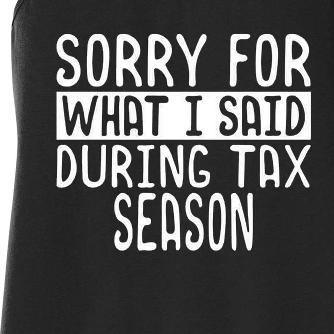 Sorry For What I Said During Tax Season Women's Racerback Tank