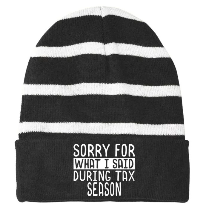 Sorry For What I Said During Tax Season Striped Beanie with Solid Band