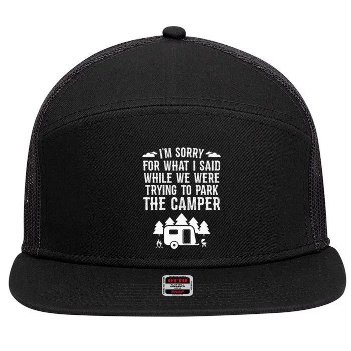 Sorry For What I Said While Parking Gift Funny RV Camping 7 Panel Mesh Trucker Snapback Hat