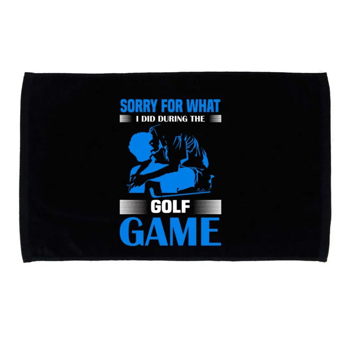 Sorry For What I Said During The Golf Game Microfiber Hand Towel