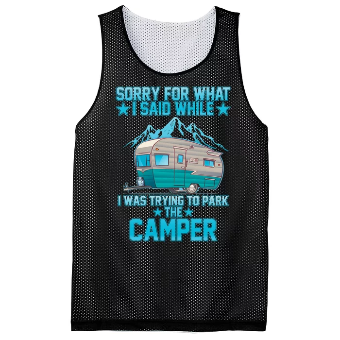 Sorry For What I Said While I Was Trying To Park The Camper Mesh Reversible Basketball Jersey Tank