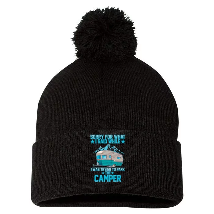 Sorry For What I Said While I Was Trying To Park The Camper Pom Pom 12in Knit Beanie