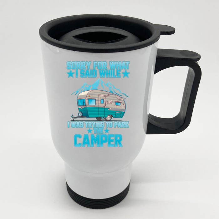 Sorry For What I Said While I Was Trying To Park The Camper Front & Back Stainless Steel Travel Mug