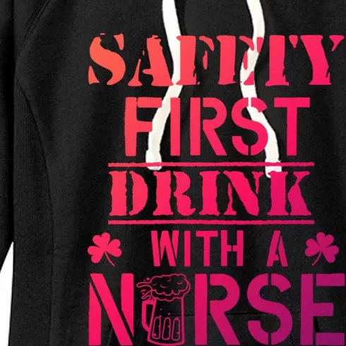 Safety First With A Nurse Beer Lovers St Patricks Day Gift Women's Fleece Hoodie