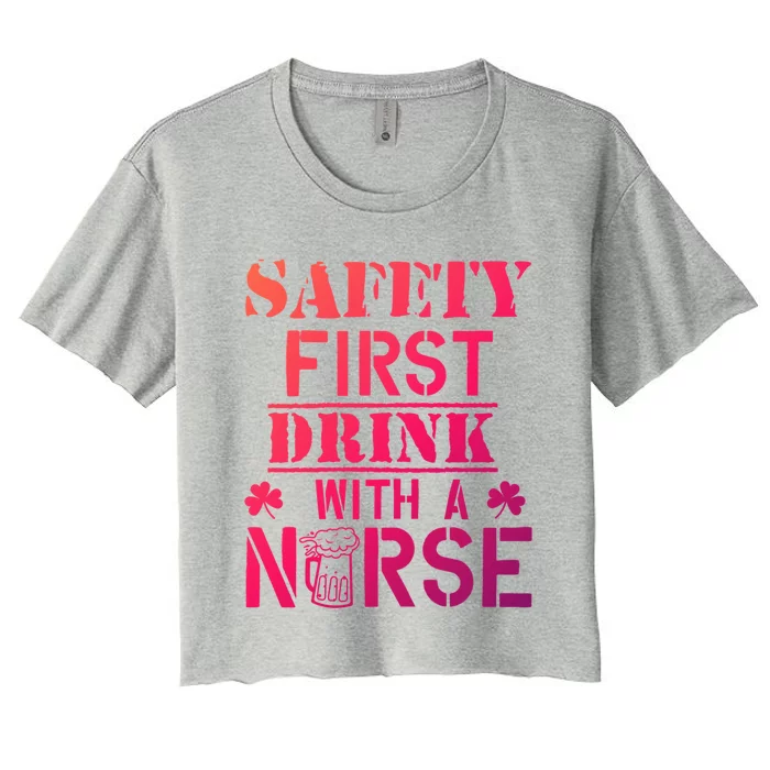 Safety First With A Nurse Beer Lovers St Patricks Day Gift Women's Crop Top Tee