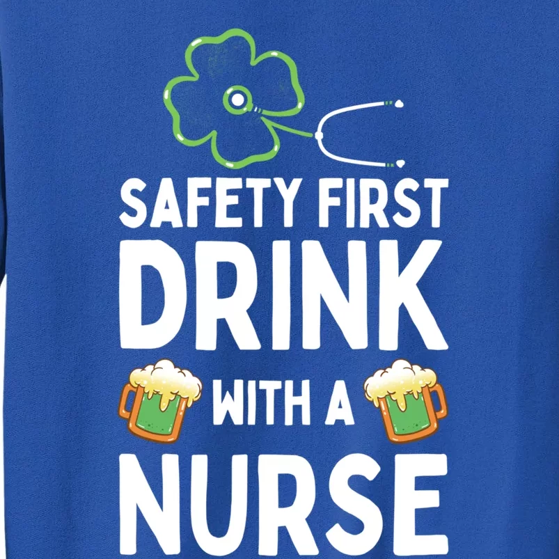 Safety First With A Nurse Beer Lovers St Patricks Day Cool Gift Tall Sweatshirt