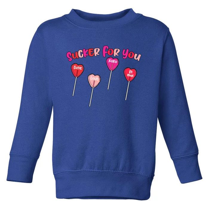 Sucker For You Valentines Day Lollipop Valentines Vibes Vday Gift Toddler Sweatshirt