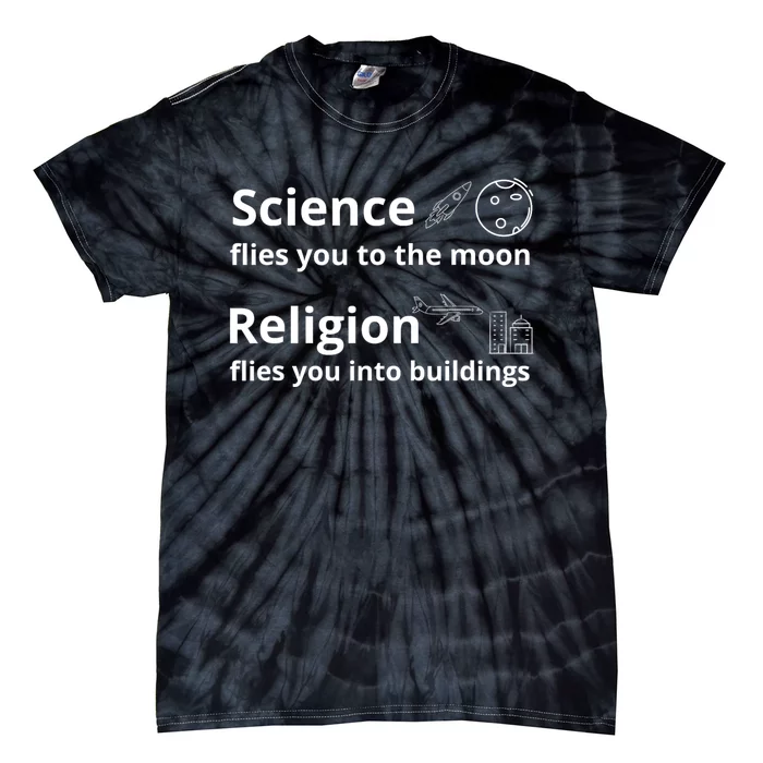 Science Flies You The Moon Religion Flies You Into Buildings Tie-Dye T-Shirt