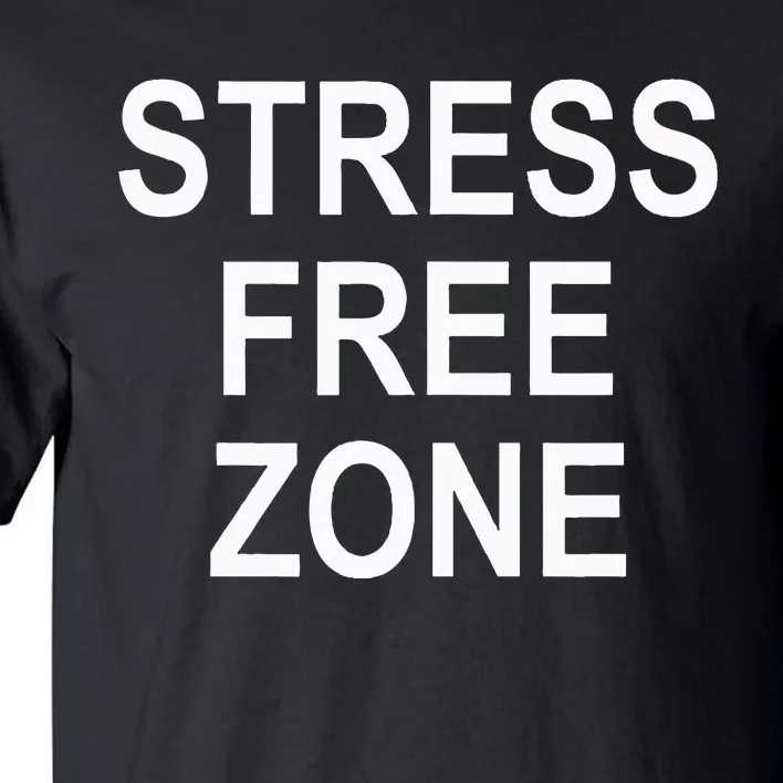 Stress Free Zone Tall T-Shirt