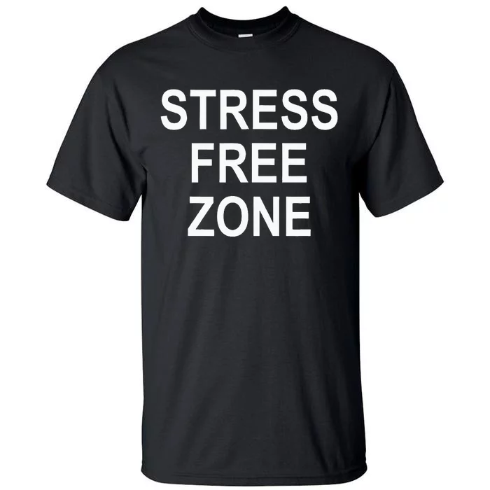 Stress Free Zone Tall T-Shirt