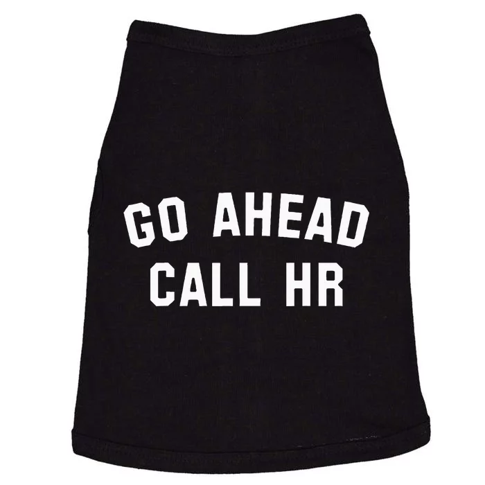 Sarcastic Go Ahead Call Hr! Joking Fun Hr Doggie Tank