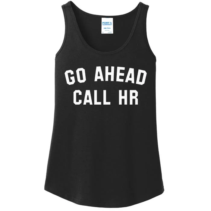 Sarcastic Go Ahead Call Hr! Joking Fun Hr Ladies Essential Tank