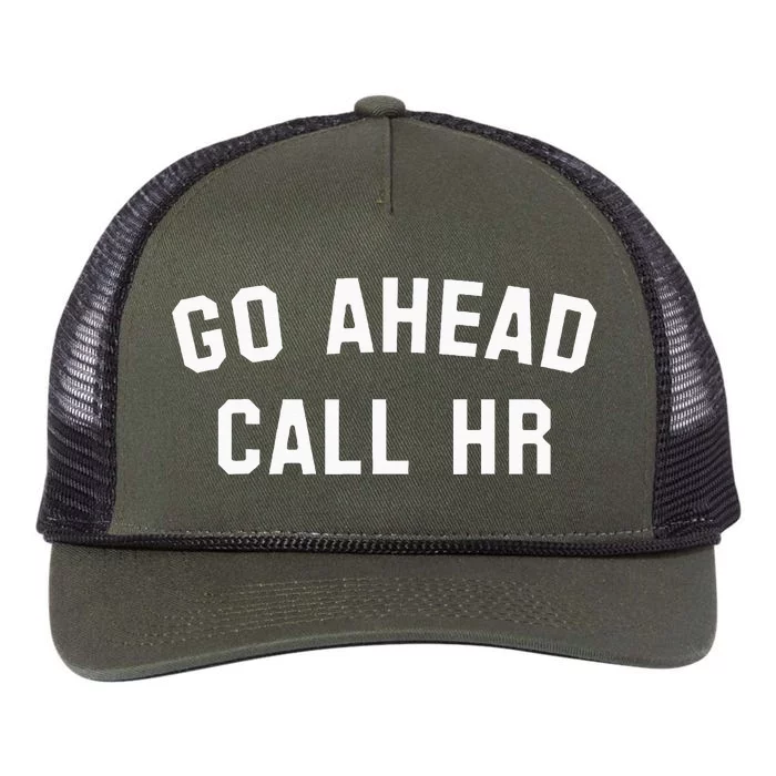 Sarcastic Go Ahead Call Hr! Joking Fun Hr Retro Rope Trucker Hat Cap