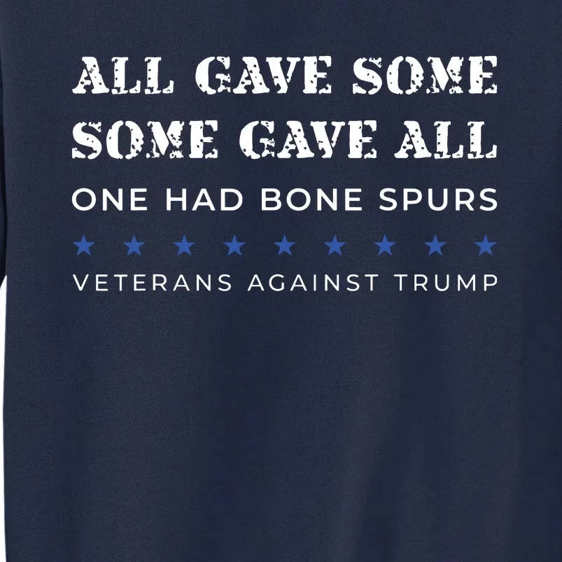 Some Gave All One Had Bone Spurs Veterans Against Trump Tall Sweatshirt