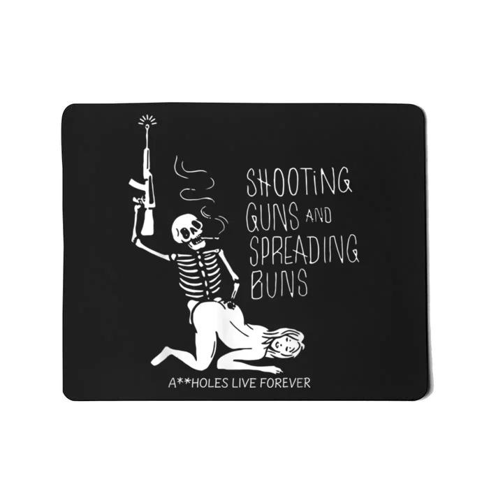 Shooting Guns And Spreading Buns Mousepad