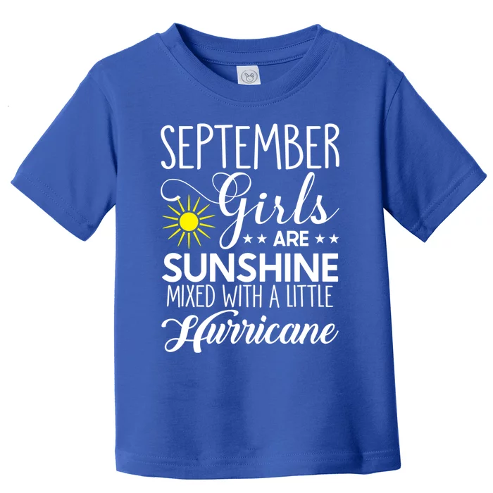 September Girls Are Sunshine Mixed With A Little Hurricane Gift Toddler T-Shirt