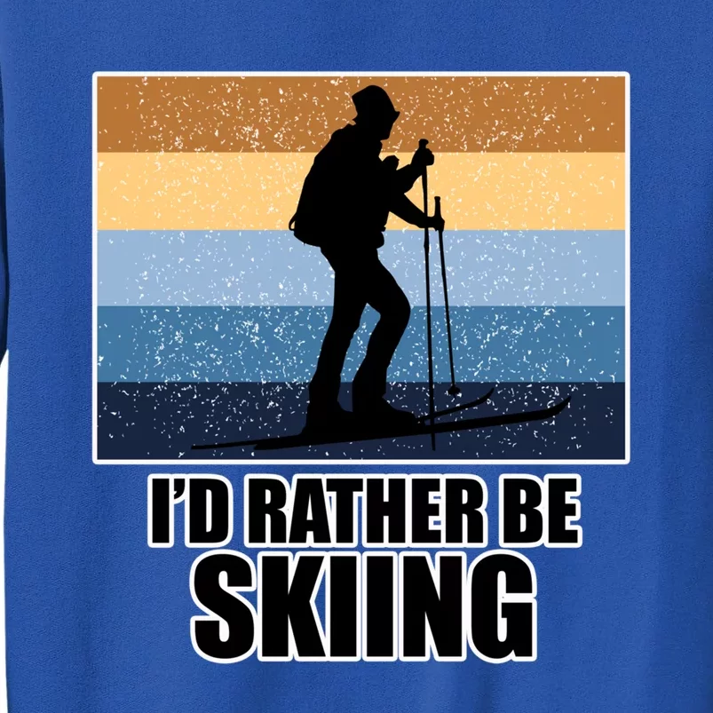 Ski Gift And Id Rather Be Skiing Gift Sweatshirt