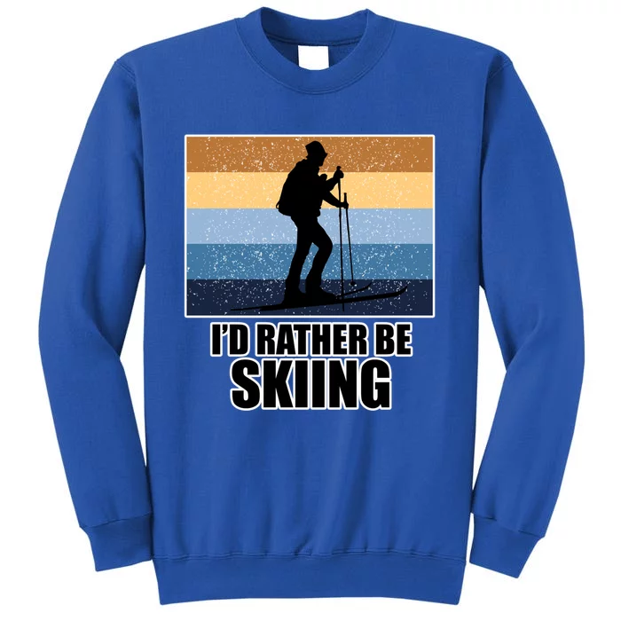 Ski Gift And Id Rather Be Skiing Gift Sweatshirt