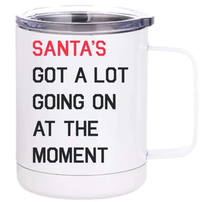 SantaS Got A Lot Going On At The Moment Christmas Holiday Front & Back 12oz Stainless Steel Tumbler Cup