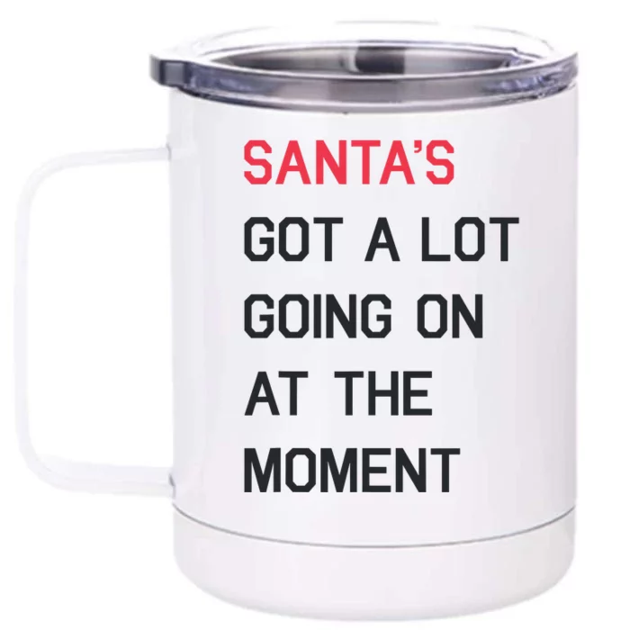 SantaS Got A Lot Going On At The Moment Christmas Holiday Front & Back 12oz Stainless Steel Tumbler Cup