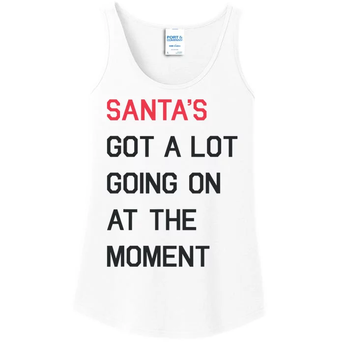 SantaS Got A Lot Going On At The Moment Christmas Holiday Ladies Essential Tank