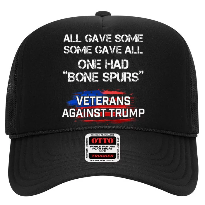 Some Gave All One Had Bone Spurs Veterans Against Trump High Crown Mesh Trucker Hat