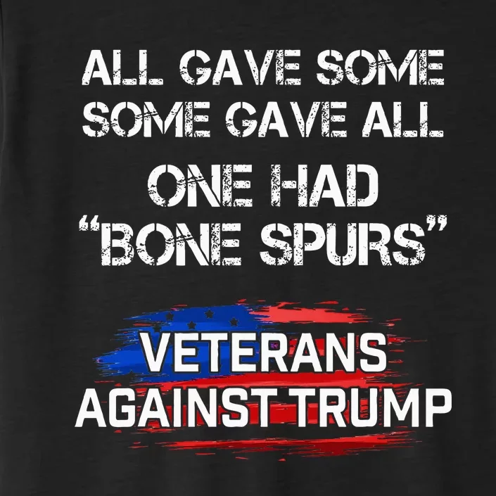 Some Gave All One Had Bone Spurs Veterans Against Trump ChromaSoft Performance T-Shirt