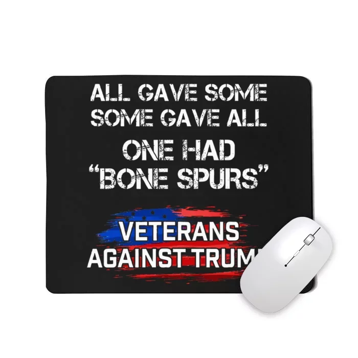 Some Gave All One Had Bone Spurs Veterans Against Trump Mousepad