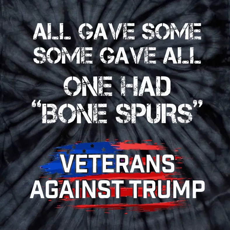 Some Gave All One Had Bone Spurs Veterans Against Trump Tie-Dye T-Shirt