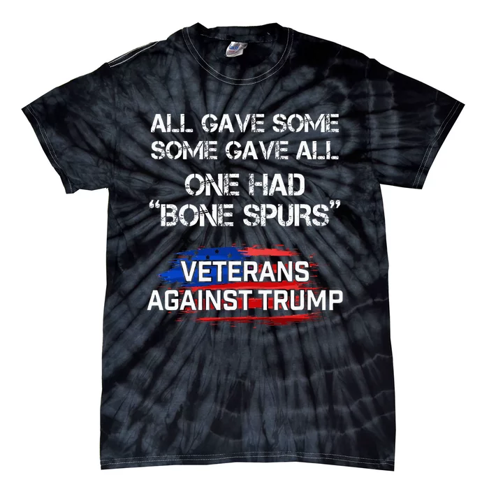 Some Gave All One Had Bone Spurs Veterans Against Trump Tie-Dye T-Shirt