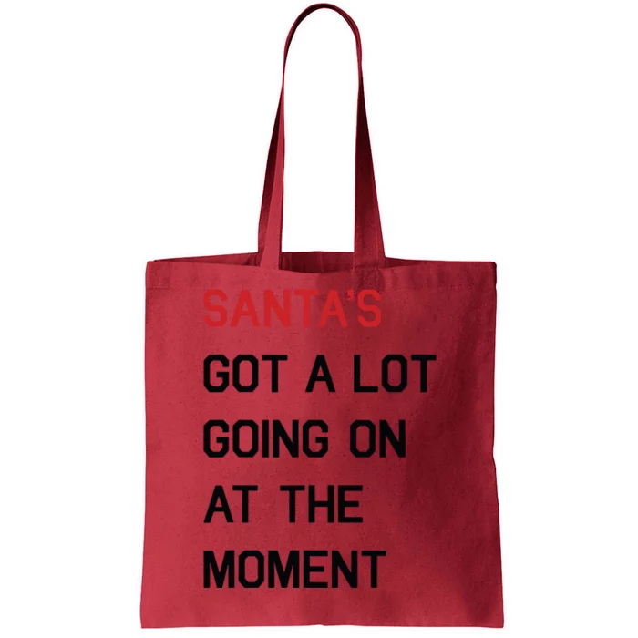 Santa Got A Lot Going On At The Moment Tote Bag