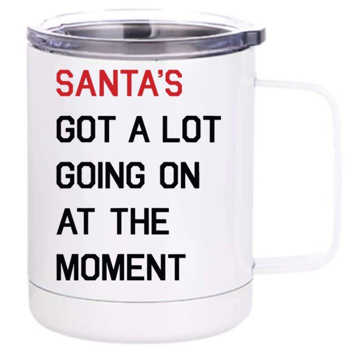 Santa Got A Lot Going On At The Moment Front & Back 12oz Stainless Steel Tumbler Cup