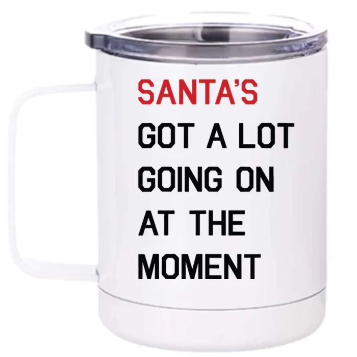 Santa Got A Lot Going On At The Moment Front & Back 12oz Stainless Steel Tumbler Cup