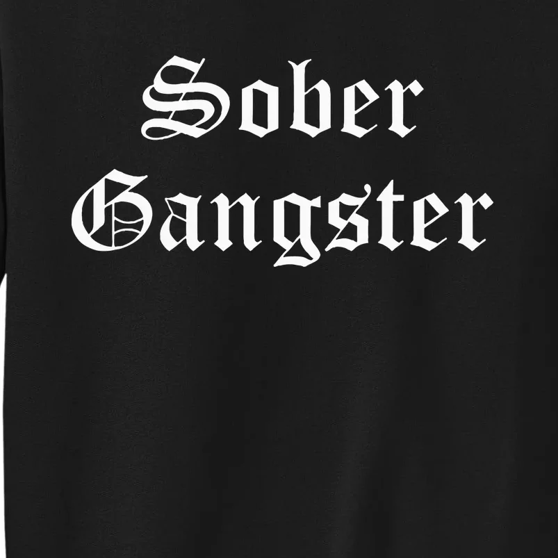 Sober Gangster Aa Na Funny Recovery Gift Sweatshirt