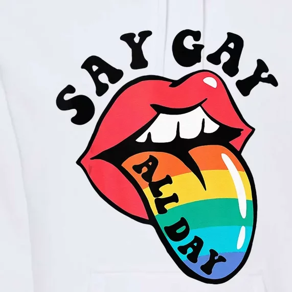 Say Gay All Day Rainbow LGBT Pride Month Lesbian Proud LGBT Premium Hoodie