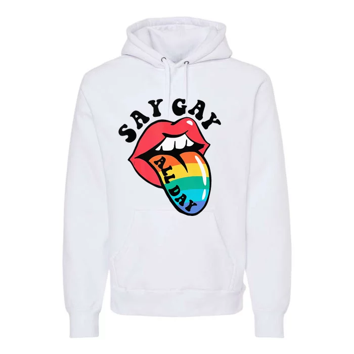 Say Gay All Day Rainbow LGBT Pride Month Lesbian Proud LGBT Premium Hoodie