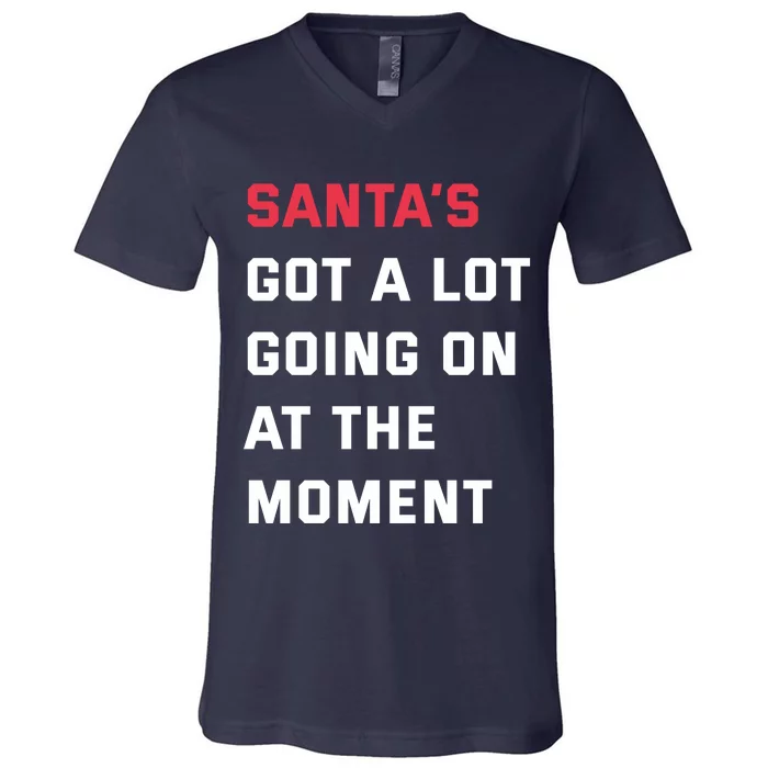 SantaS Got A Lot Going On At The Moment Christmas Holiday V-Neck T-Shirt