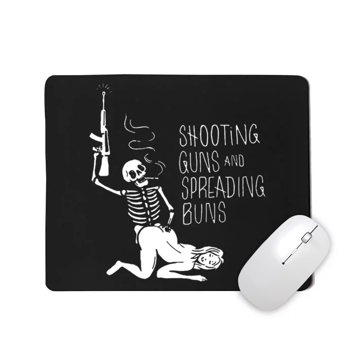 Shooting Guns And Spreading Buns Mousepad