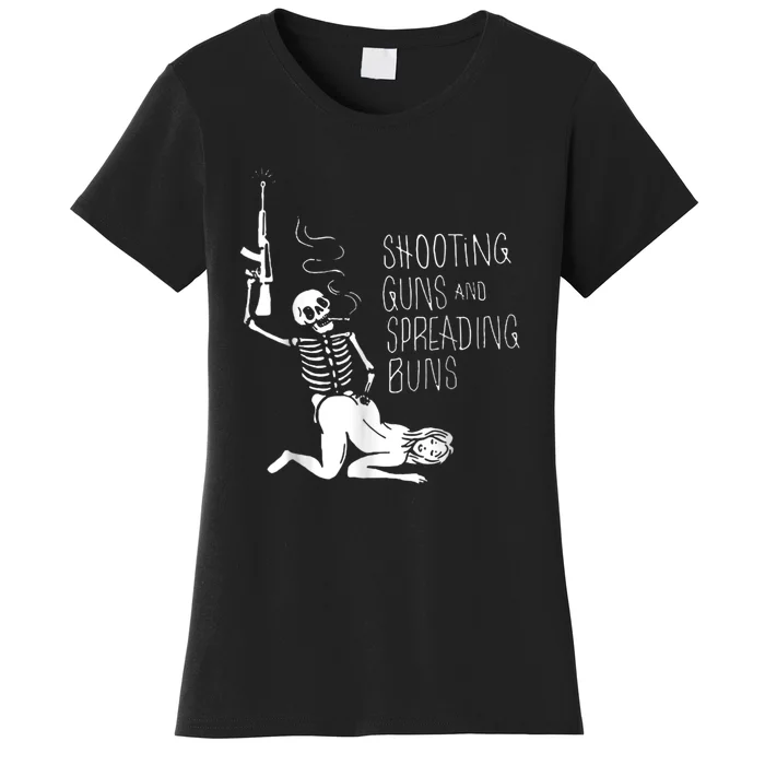 Shooting Guns And Spreading Buns Women's T-Shirt