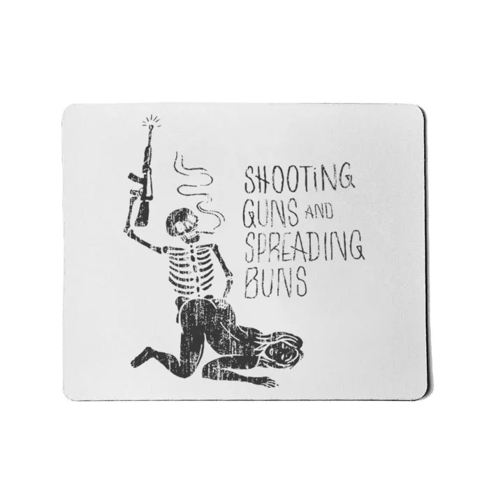 Shooting Guns And Spreading Buns Mousepad