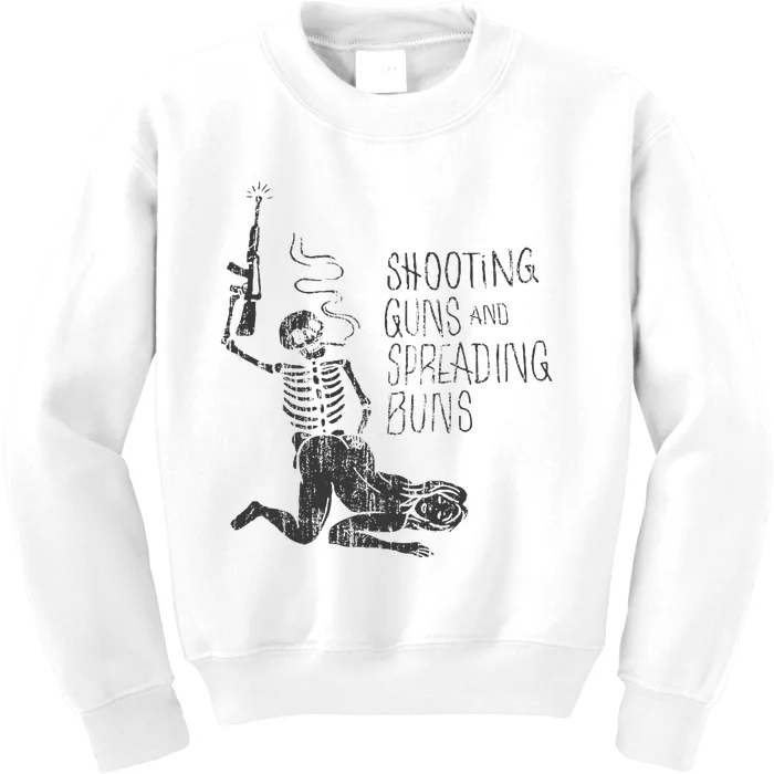 Shooting Guns And Spreading Buns Kids Sweatshirt