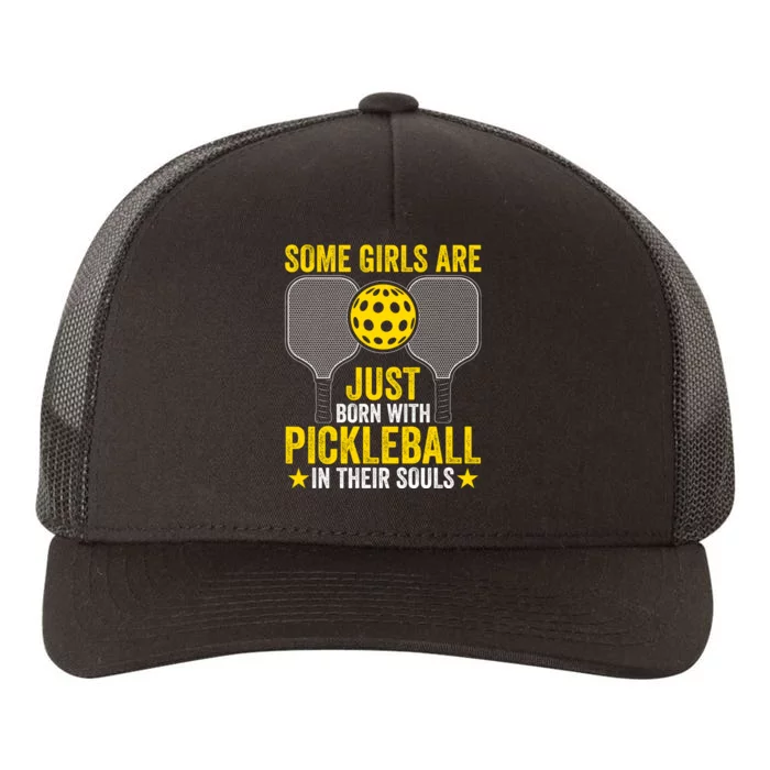 Some Girls Are Just Born With Pickleball In Their Souls Pickle Ball Yupoong Adult 5-Panel Trucker Hat