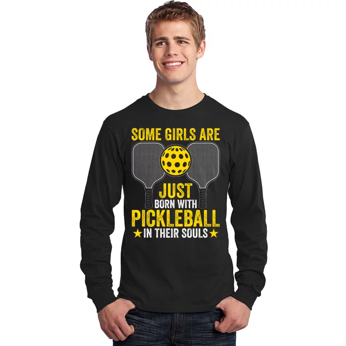 Some Girls Are Just Born With Pickleball In Their Souls Pickle Ball Long Sleeve Shirt