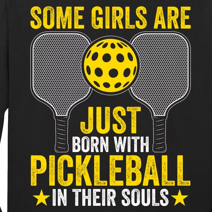 Some Girls Are Just Born With Pickleball In Their Souls Pickle Ball Long Sleeve Shirt