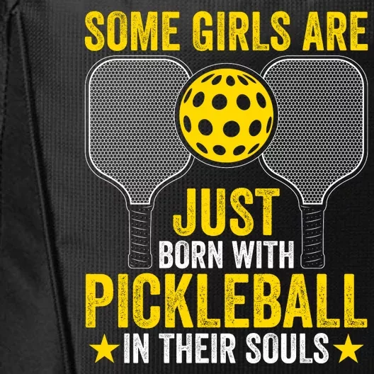 Some Girls Are Just Born With Pickleball In Their Souls Pickle Ball City Backpack