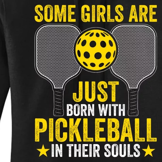 Some Girls Are Just Born With Pickleball In Their Souls Pickle Ball Women's Pullover Hoodie