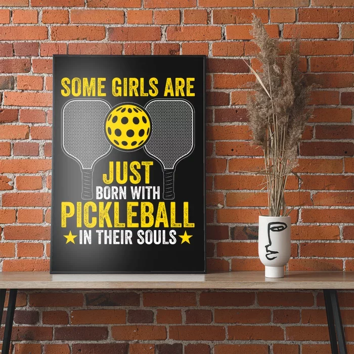 Some Girls Are Just Born With Pickleball In Their Souls Pickle Ball Poster